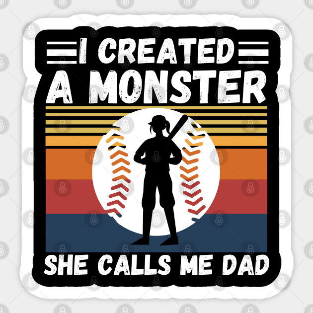 I created a monster She calls me dad Baseball softball dad Sticker by JustBeSatisfied